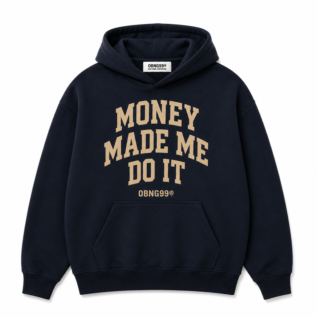 MONEY MADE ME DO IT