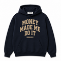 MONEY MADE ME DO IT